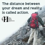 The Distance Between Your Dream And Reality Is Called Action