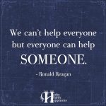 We Can’t Help Everyone But Everyone Can Help Someone