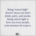 Being Raised Right Doesn’t Mean You Don’t Drink, Party, And Smoke