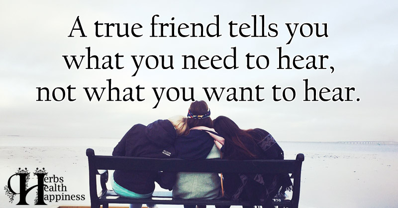A True Friend Tells You What You Need To Hear - ø Eminently Quotable ...