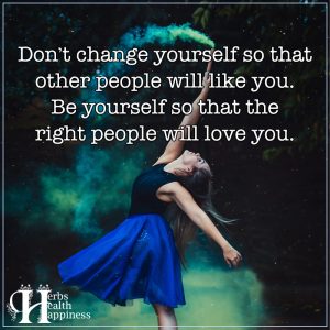 Don't Change Yourself So That Other People Will Like You - ø Eminently ...
