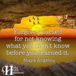 Forgive Yourself For Not Knowing What You Didn’t Know