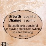 Growth Is Painful. Change Is Painful.