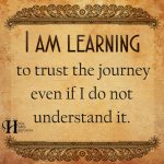 I Am Learning To Trust The Journey