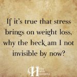 If It’s True That Stress Brings On Weight Loss