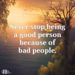 Never Stop Being A Good Person