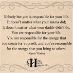 Nobody But You Is Responsible For Your Life
