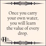 Once You Carry Your Own Water, You Will Learn