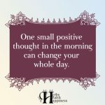 One Small Positive Thought In The Morning
