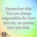 Remember This: You Are Always Responsible