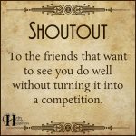 Shoutout To The Friends That Want To See You Do Well