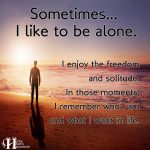 Sometimes… I Like To Be Alone