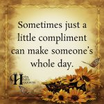 Sometimes Just A Little Compliment Can Make Someone’s Whole Day