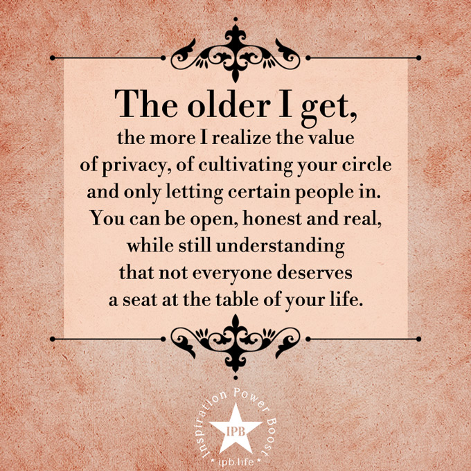 The Older I Get The More I Realize The Value Of Privacy