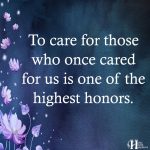 To Care For Those Who Once Cared For Us