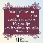 You Don’t Have To Defend Or Explain Your Decisions To Anyone