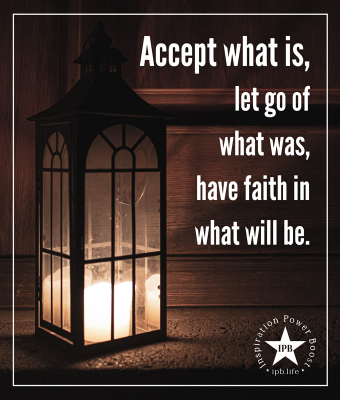 Accept What Is, Let Go Of What Was