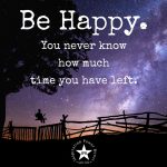 Be Happy – You Never Know