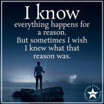 I Know Everything Happens For A Reason