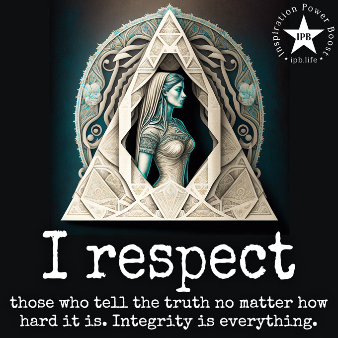 I Respect Those Who Tell The Truth
